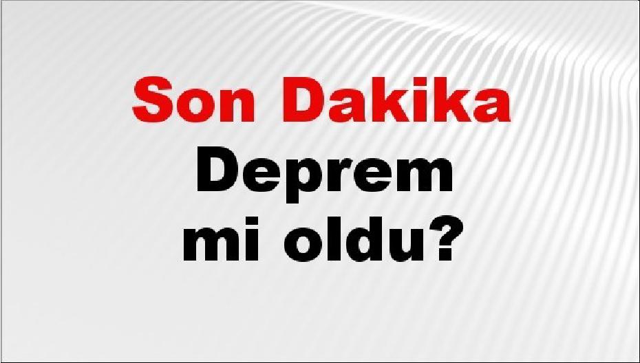 Son dakika deprem mi oldu? Az önce deprem nerede oldu? İstanbul, Ankara, İzmir ve il il AFAD son depremler 28 Ağustos 2026