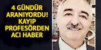 4 gündür Eskişehir'in her yerinde aranıyordu!  prof.  Dr. Bekir Karasu'dan üzücü haber geldi